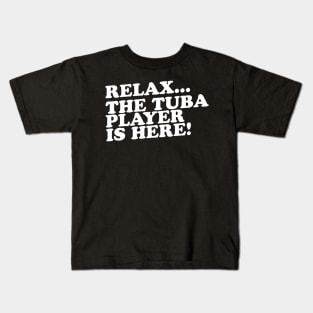 Relax The Tuba Player Is Here Kids T-Shirt